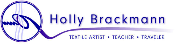 Holly Brackmann - Textile Artist, Teacher, Traveler